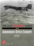 The Last Hundred Yards Volume 2: Airborne Over Europe 