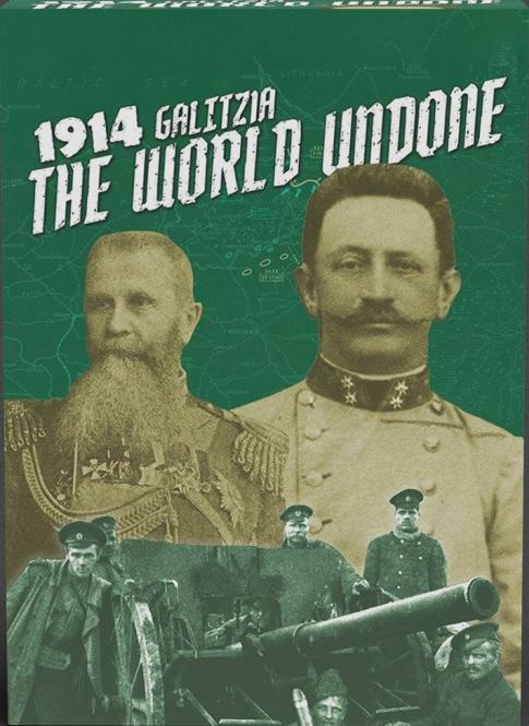 THE WORLD UNDONE: 1914 GALICIA 